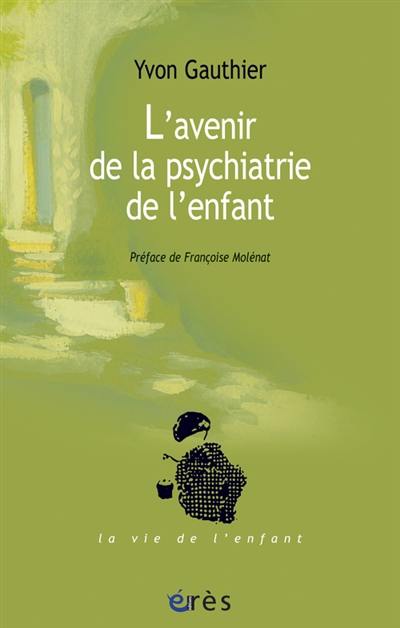 L'avenir de la psychiatrie de l'enfant : le parcours d'un psychiatre d'enfant