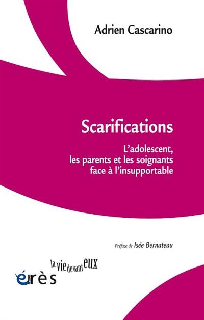 Scarifications : l'adolescent, les parents et les soignants face à l'insupportable