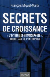 Secrets de croissance : l'entreprise-métamorphose, nouvel âge de l'entreprise