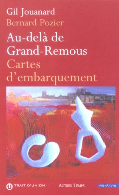 Au-delà de Grand-Remous. Cartes d'embarquement