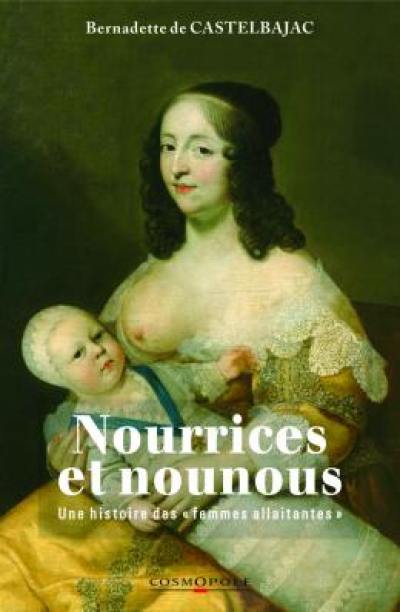 Nourrices et nounous : une histoire des femmes allaitantes en France