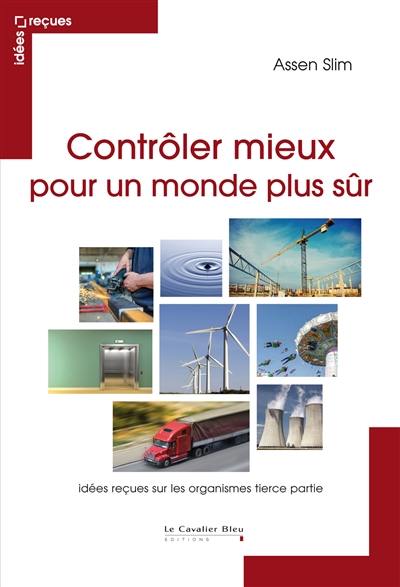 Contrôler mieux pour un monde plus sûr : idées reçues sur les organismes tierce partie