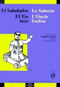 Le salueur. El saludador. L'oncle foufou. El tio loco