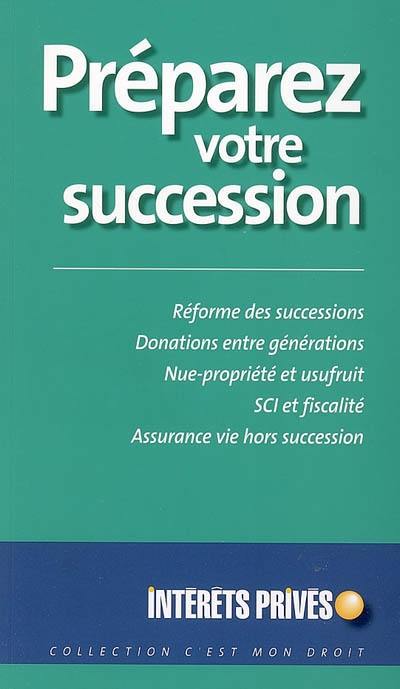 Préparez votre succession : réforme des successions, donations entre générations, nue-propriété et usufruit...