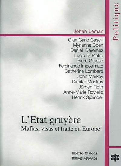 L'Etat gruyère : mafias, visas et traite en Europe