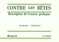 Contre les bêtes : description de l'omme, prologue