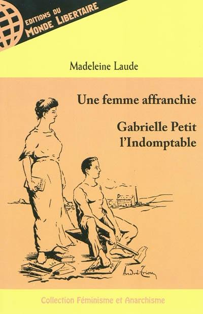 Gabrielle Petit l'indomptable : une femme affranchie