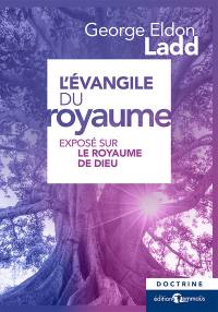 L'évangile du royaume : exposé sur le royaume de Dieu