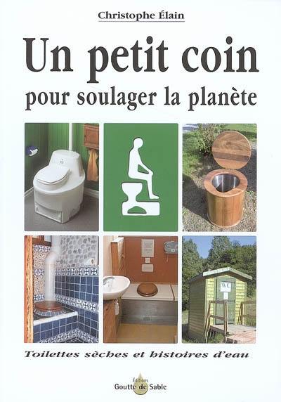 Un petit coin pour soulager la planète : toilettes sèches et histoires d'eau