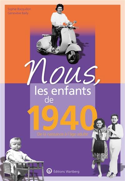 Nous, les enfants de 1940 : de la naissance à l'âge adulte