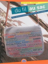 Du fil au sac : sacs, besaces et pochettes sous toutes les coutures