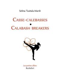 Casse-calebasses. Calabash breakers