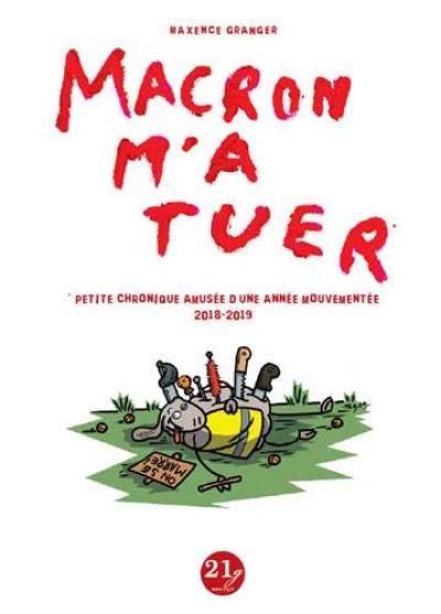 Macron m'a tuer : petite chronique amusée d'une année mouvementée : 2018-2019