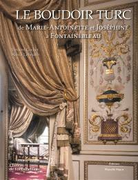 Le boudoir turc de Marie-Antoinette et Joséphine à Fontainebleau