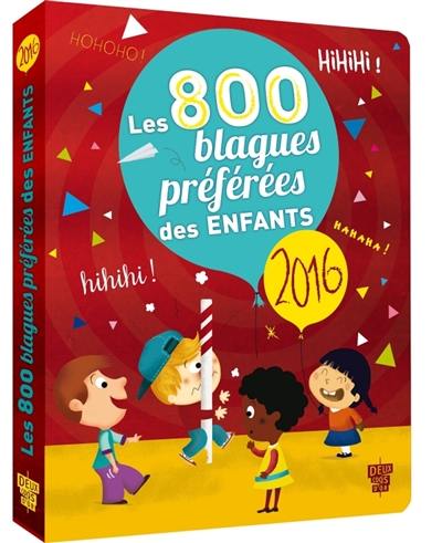 Les 800 blagues préférées des enfants : 2016