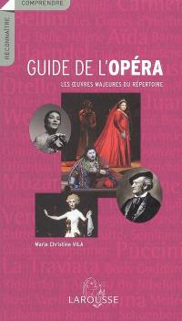 Guide de l'opéra : les oeuvres majeures du répertoire