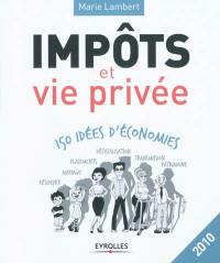 Impôts et vie privée : 150 idées d'économies