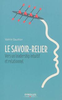 Le savoir-relier : vers un leadership intuitif et relationnel