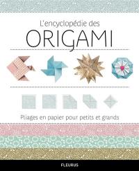 L'encyclopédie des origami : pliages en papier pour petits et grands