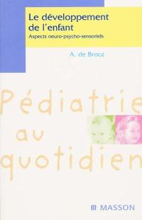 Le développement de l'enfant : aspects neuro-psycho-sensoriels