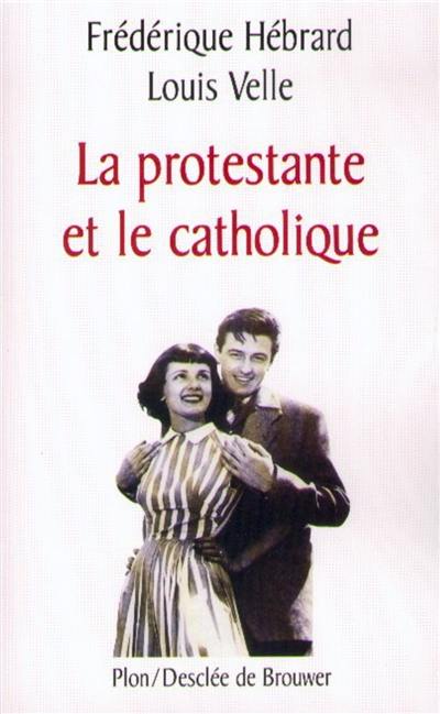 La protestante et le catholique : une histoire d'amour