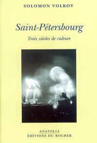 Saint-Pétersbourg : trois siècles de culture