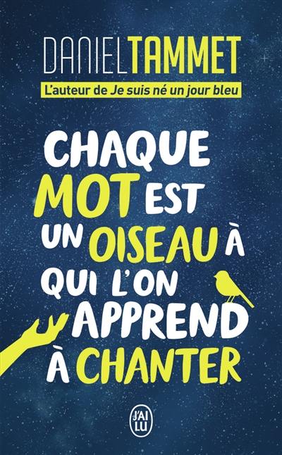 Chaque mot est un oiseau à qui l'on apprend à chanter