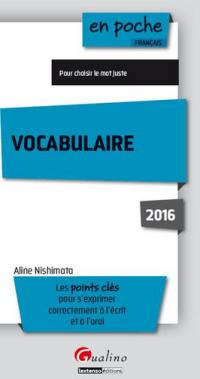 Vocabulaire : les points clés pour s'exprimer correctement à l'écrit et à l'oral : pour choisir le mot juste