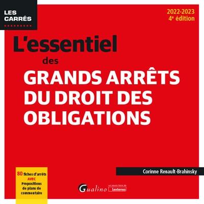 L'essentiel des grands arrêts du droit des obligations : 80 fiches d'arrêts avec propositions de plans de commentaire : 2022-2023