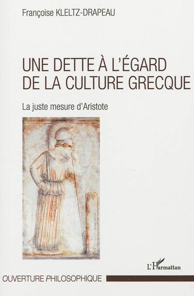 Une dette à l'égard de la culture grecque : la juste mesure d'Aristote