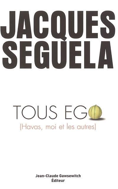 Tous ego (Havas, moi et les autres)