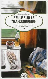 Seule sur le Transsibérien : mille et une vies de Moscou à Vladivostok