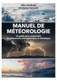 Manuel de météorologie : un guide pour comprendre les phénomènes atmosphériques et climatiques