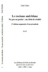 Le racisme anti-Blanc : ne pas en parler, un déni de réalité : essai