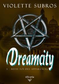 Dreamcity : 3 : Méfie-toi des apparences