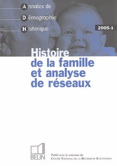 Annales de démographie historique, n° 1 (2005). Histoire de la famille et analyse de réseaux