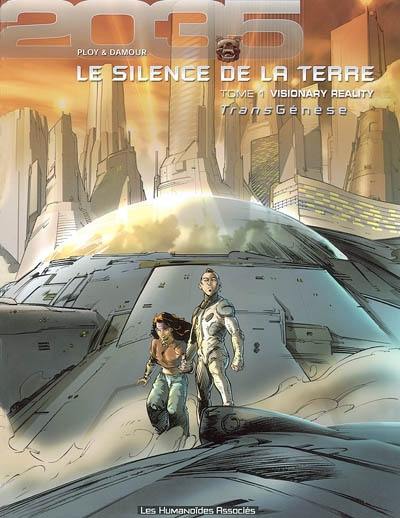 Transgenèse, le silence de la Terre : 2035-2039. Vol. 1. Visionary reality