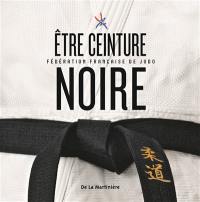 Etre ceinture noire