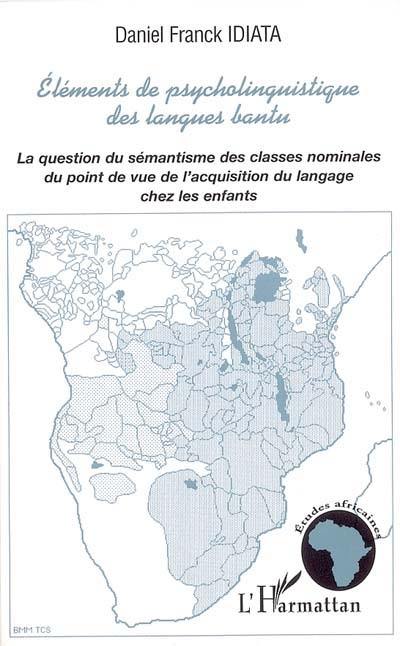 Eléments de psycholinguistique bantu : la question du sémantisme des classes nominales du point de vue de l'acquisition du langage chez les enfants