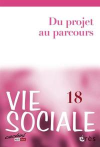 Vie sociale, n° 18. Du projet au parcours