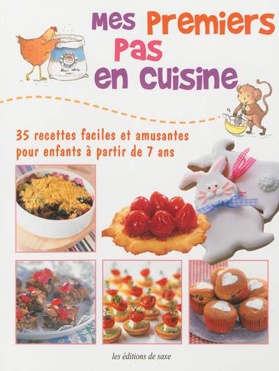 Mes premiers pas en cuisine : 35 recettes faciles et amusantes pour enfants à partir de 7 ans