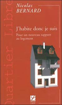 J'habite donc je suis : pour un nouveau rapport au logement