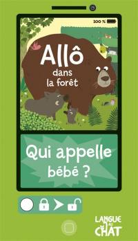 Allô dans la forêt : qui appelle bébé ?