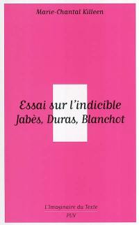 Essai sur l'indicible : Jabès, Blanchot, Duras