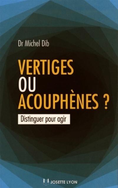 Vertiges ou acouphènes ? : distinguer pour agir