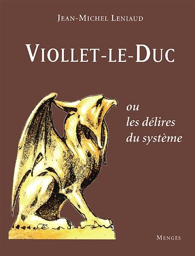 Viollet-le-Duc ou les Délires du système