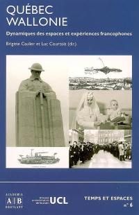 Québec-Wallonie : dynamiques des espaces et expériences francophones