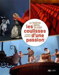 Le Théâtre royal du Parc : les coulisses d'une passion