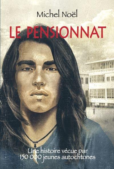 Le pensionnat : une histoire vécue par plus de 150 000 jeunes Amérindiens