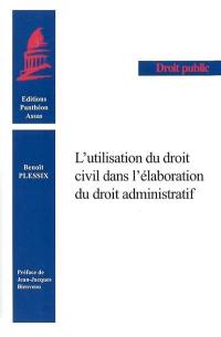 L'utilisation du droit civil dans l'élaboration du droit administratif